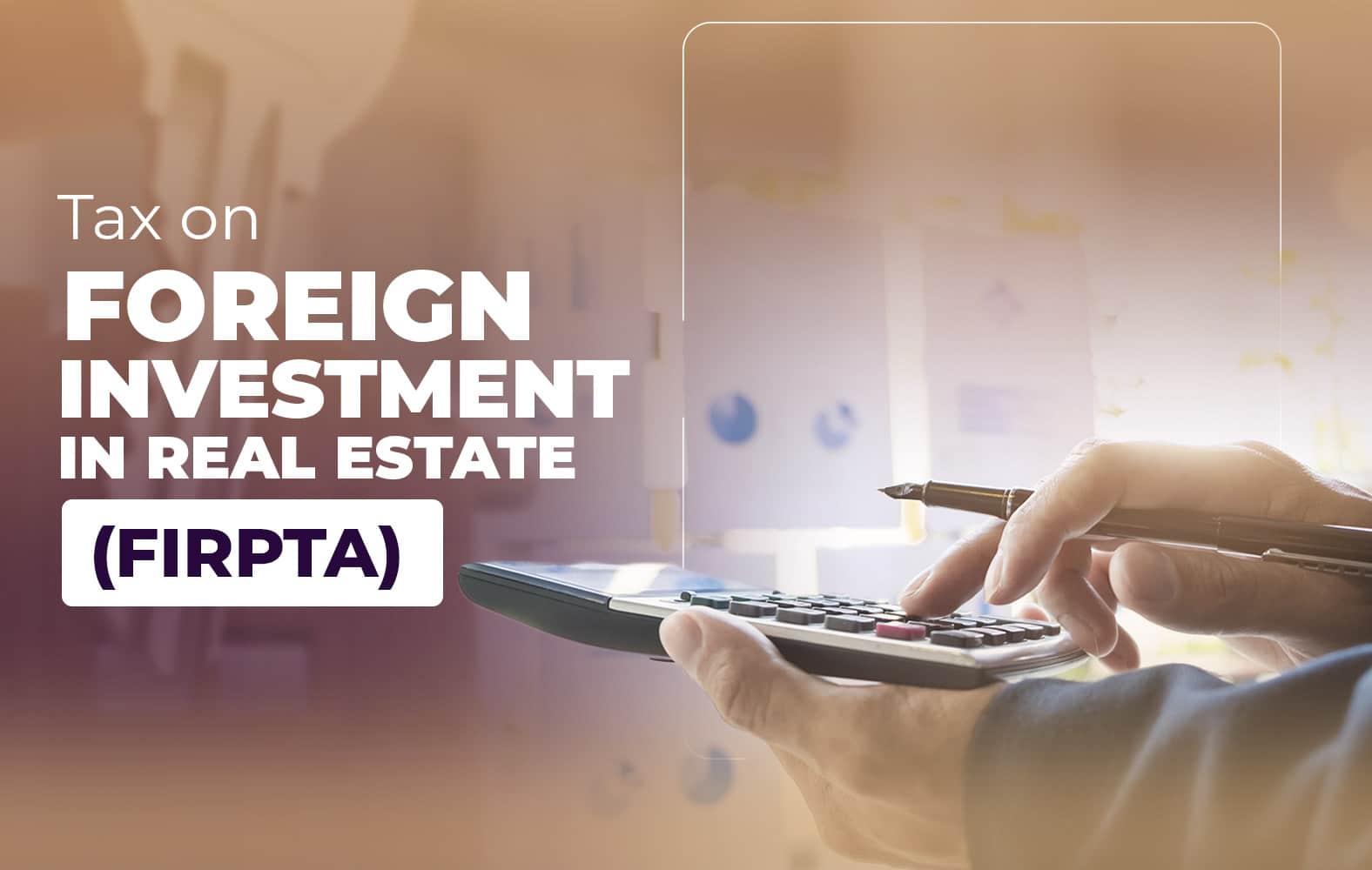 Do you know what the Foreign Investment in Real Estate Tax Act (FIRPTA) is?