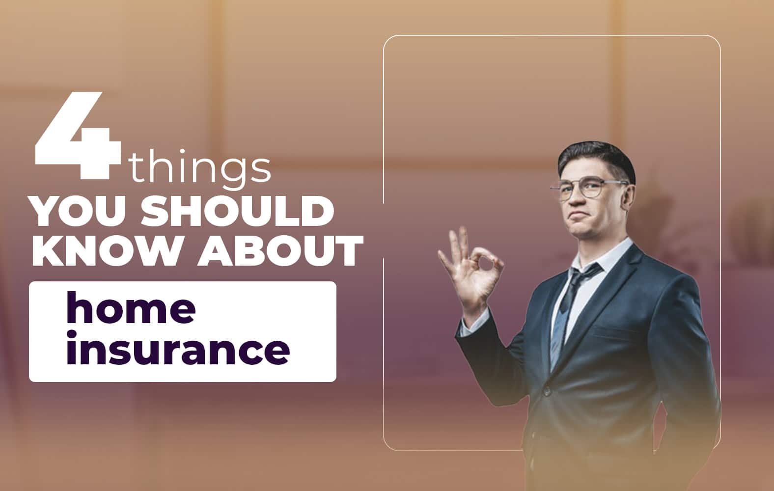 Things you should know about your home insurance