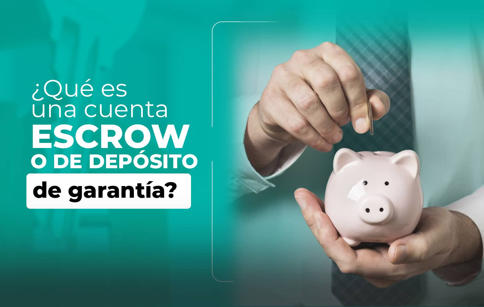 ¿Sabes qué es una cuenta de depósito de garantía?