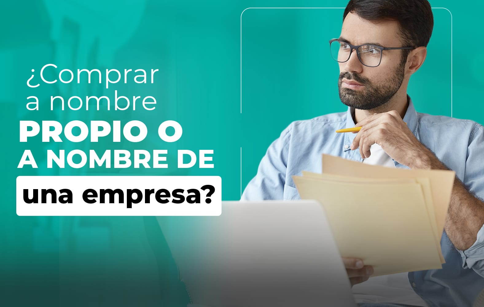 Debo comprar a nombre propio o a nombre de una empresa?