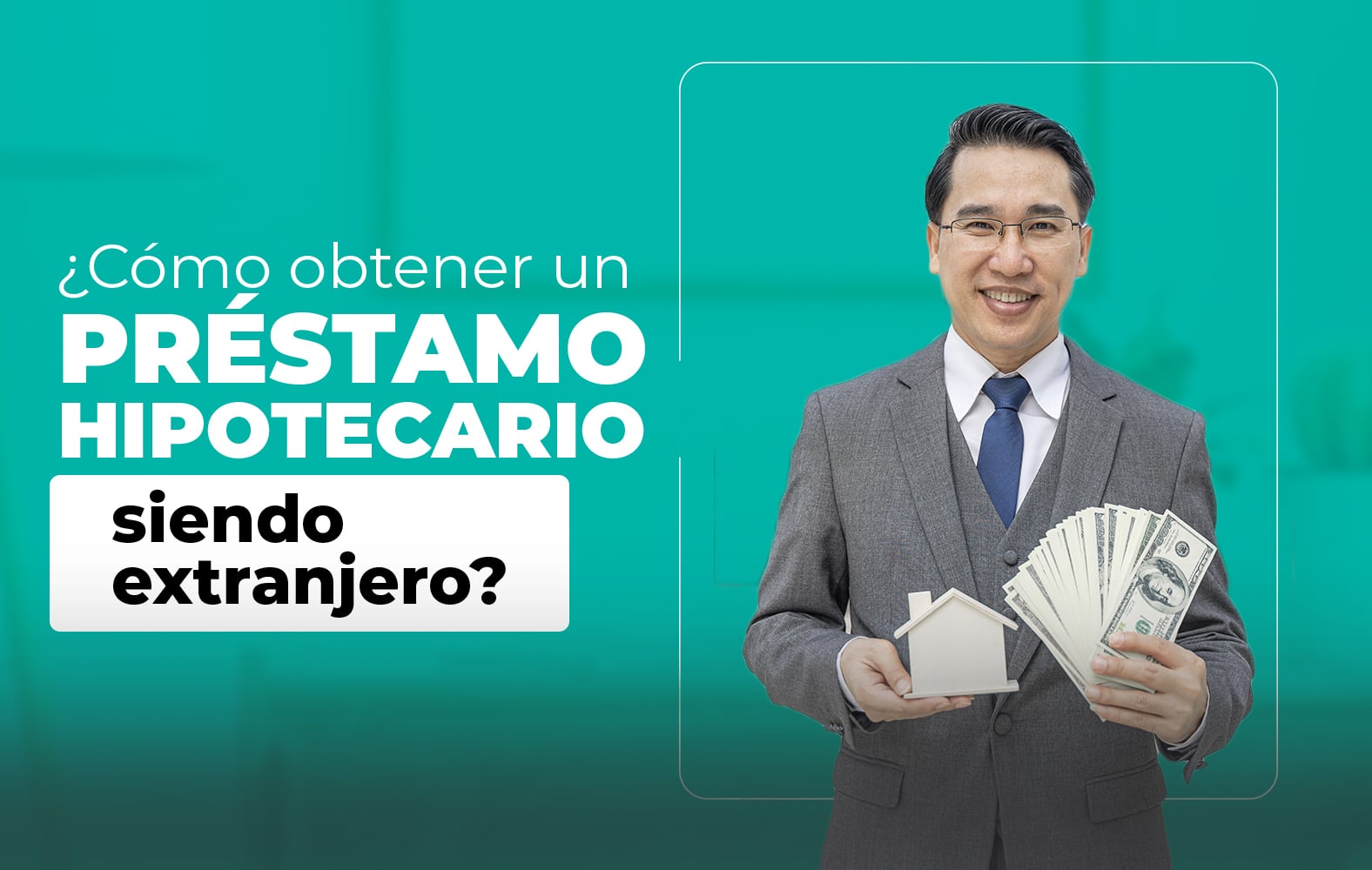 ¿Cómo obtener un préstamo hipotecario siendo extranjero?