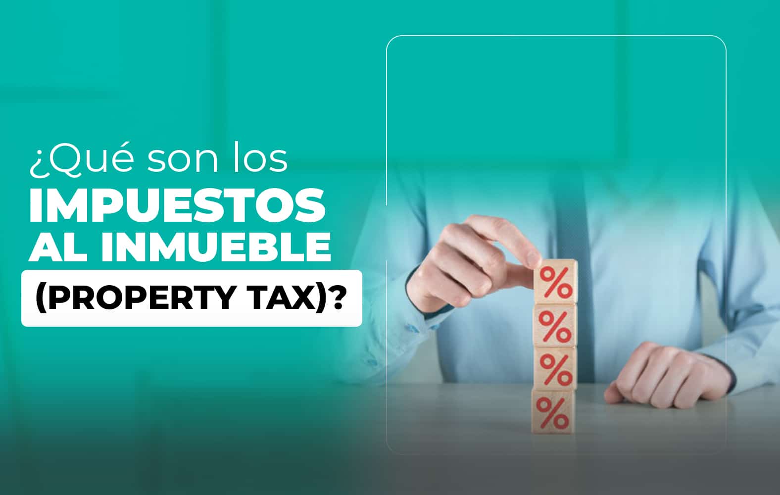 ¿Qué son los impuestos al inmueble (property tax)?