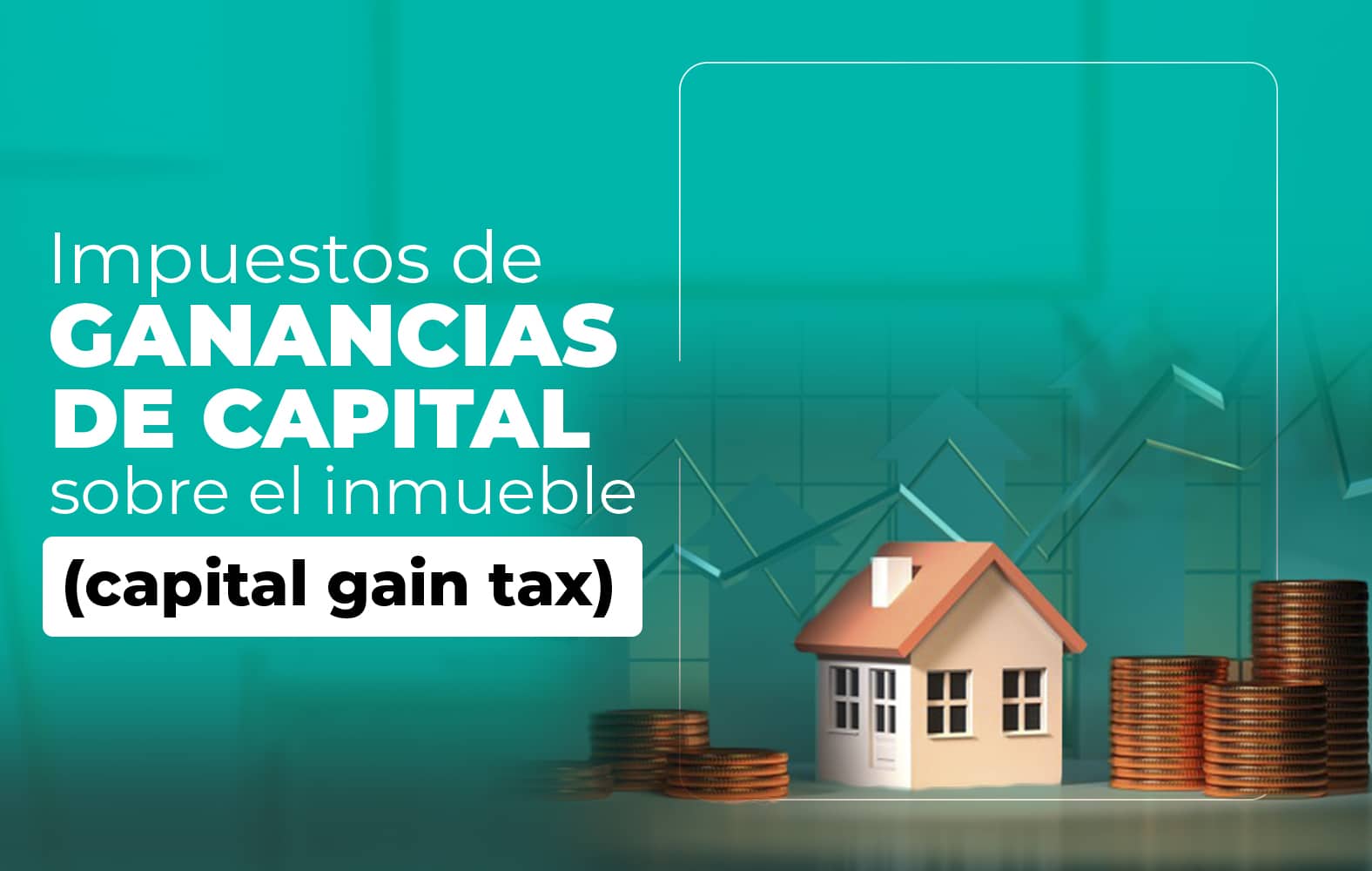 Conoce los impuestos sobre las ganancias de capital